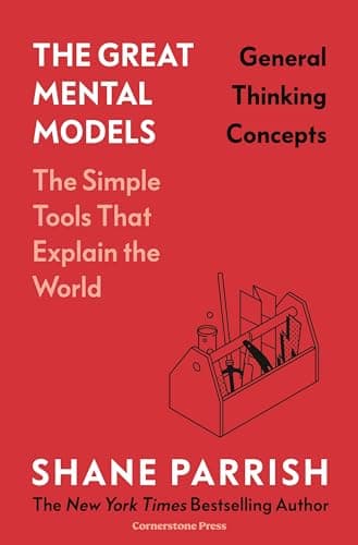 The Great Mental Models, Volume 1: General Thinking Concepts
