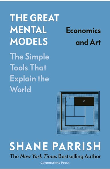 The Great Mental Models, Volume 2: Economics and Art