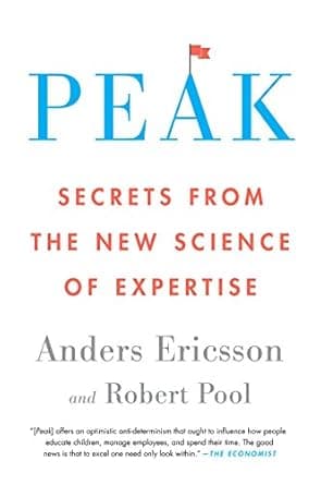 Peak: Unleashing Your Inner Champion Through Revolutionary Methods for Skill Acquisition