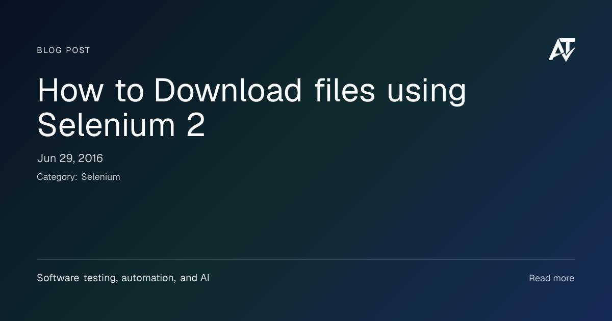 How to Download files using Selenium 2 | Awesome Testing