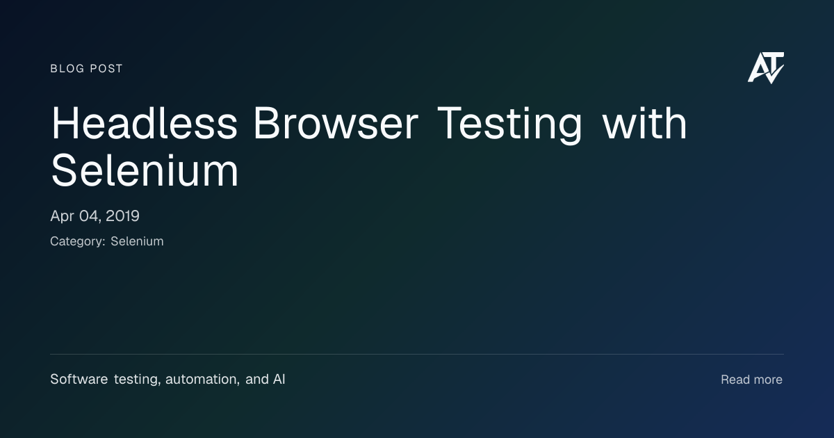 Headless Browser Testing with Selenium | Awesome Testing